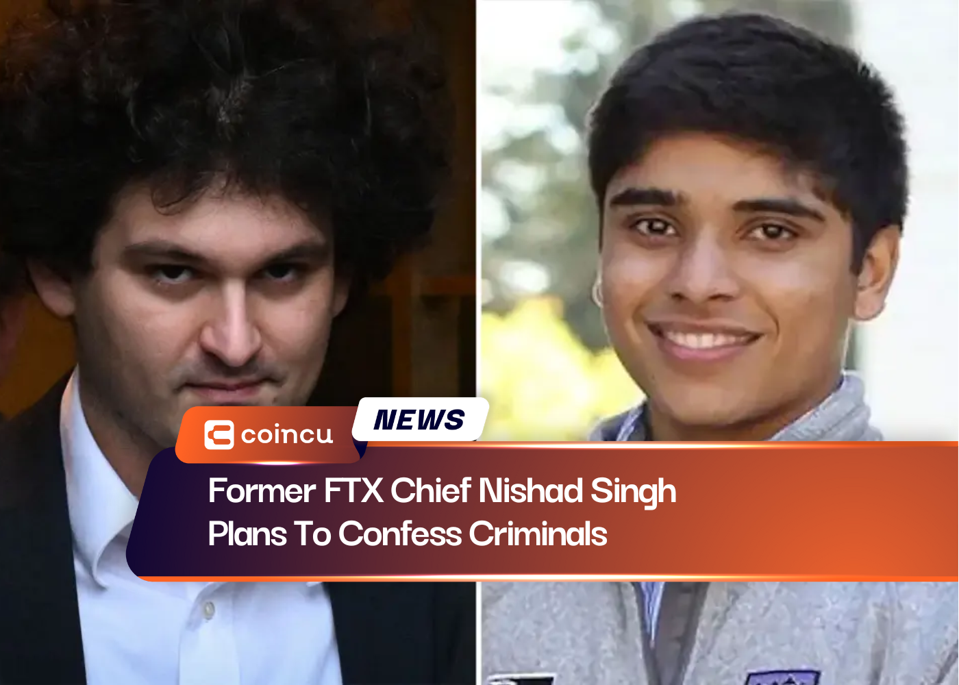 Former FTX Chief Nishad Singh Plans To Confess Criminals