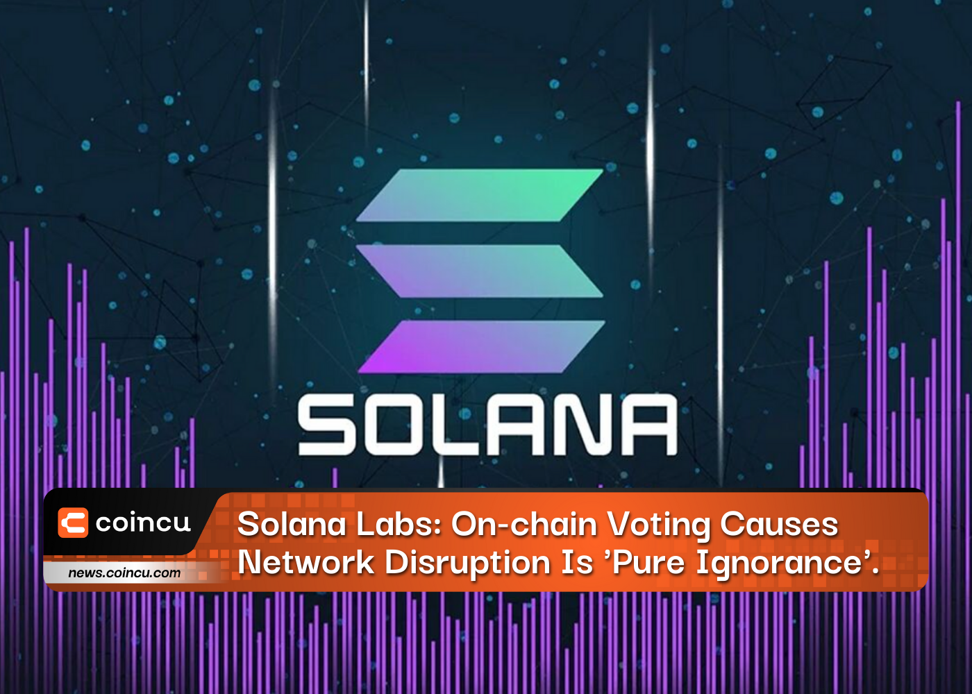 Solana Labs: On-chain Voting Causes Network Disruption Is 'Pure Ignorance'.