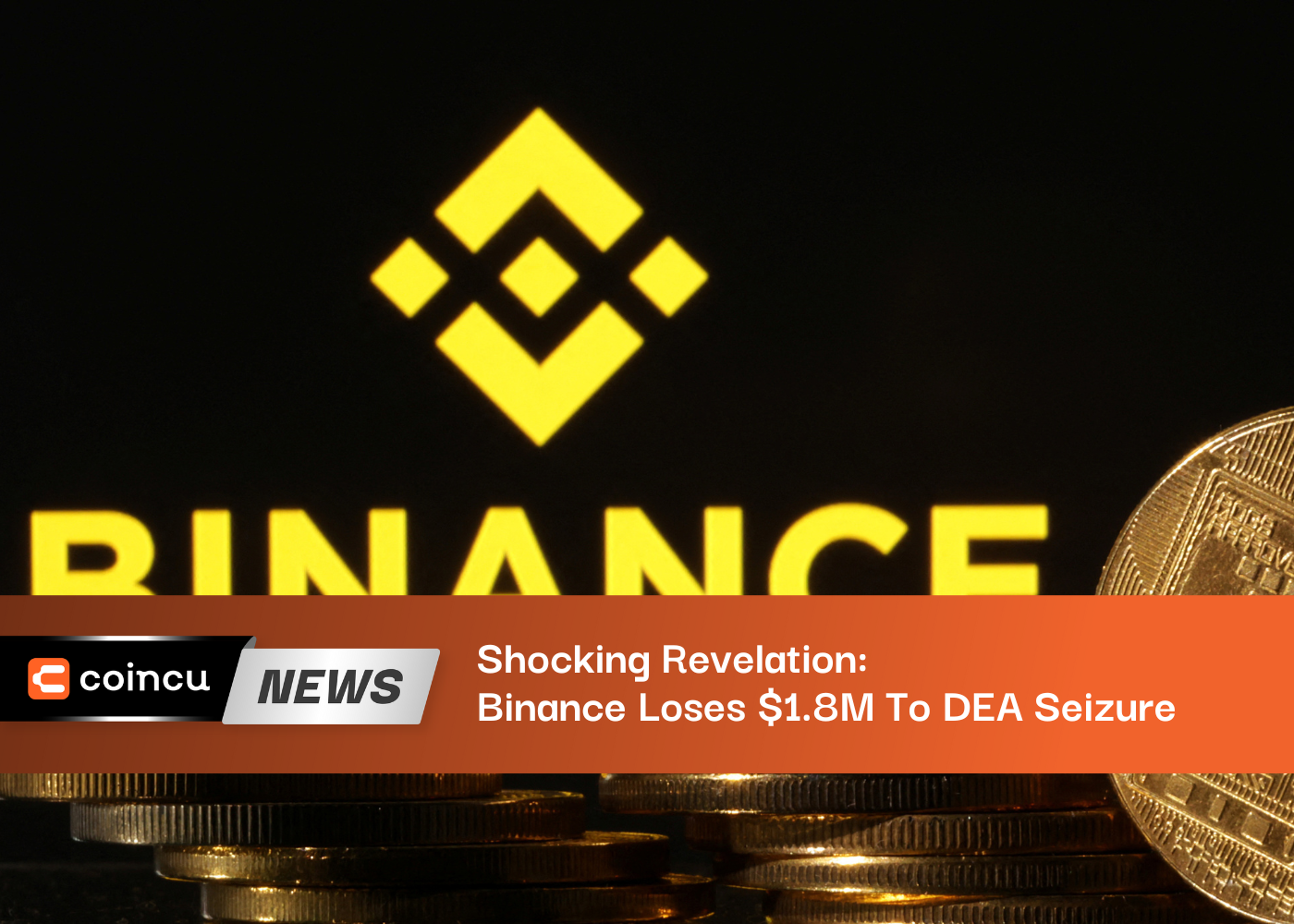 Shocking Revelation: Binance Loses $1.8M To DEA Seizure in 2022!