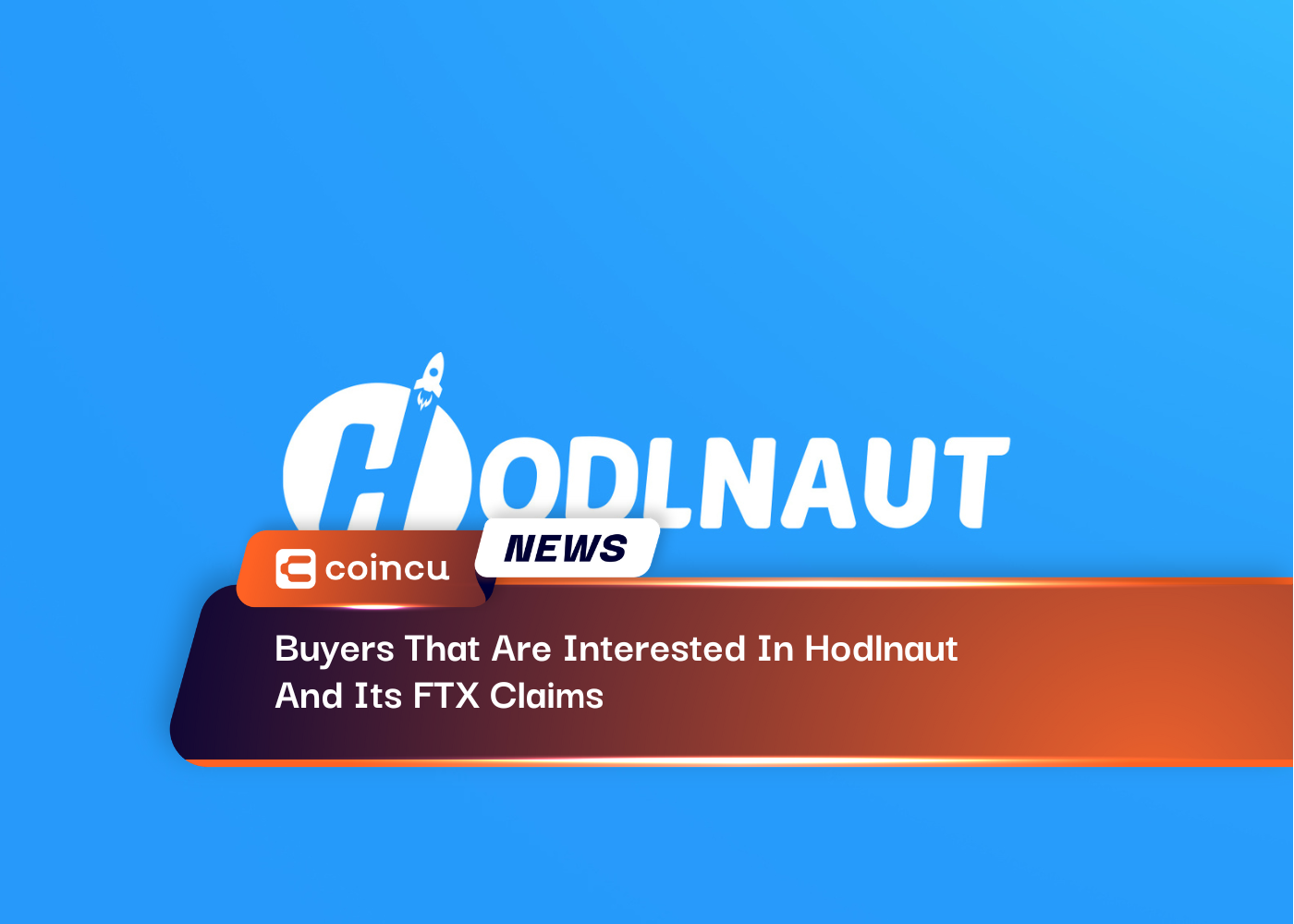 Buyers That Are Interested In Hodlnaut And Its FTX Claims