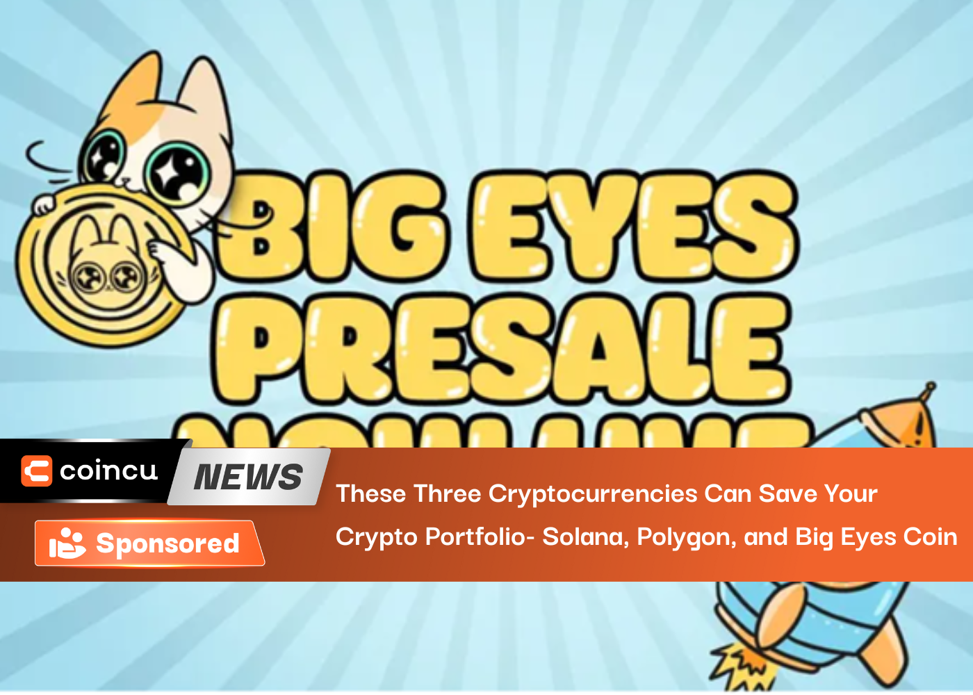 These Three Cryptocurrencies Can Save Your Crypto Portfolio In The Ongoing Bear Market - Solana, Polygon, and Big Eyes Coin
