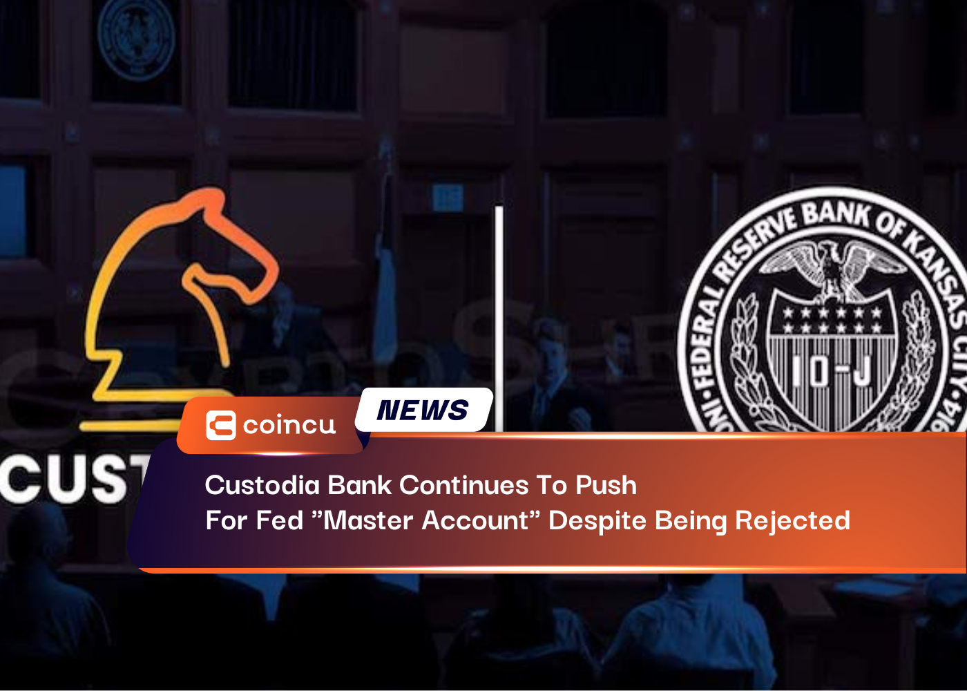 Custodia Bank Continues To Push For Fed "Master Account" Despite Being Rejected