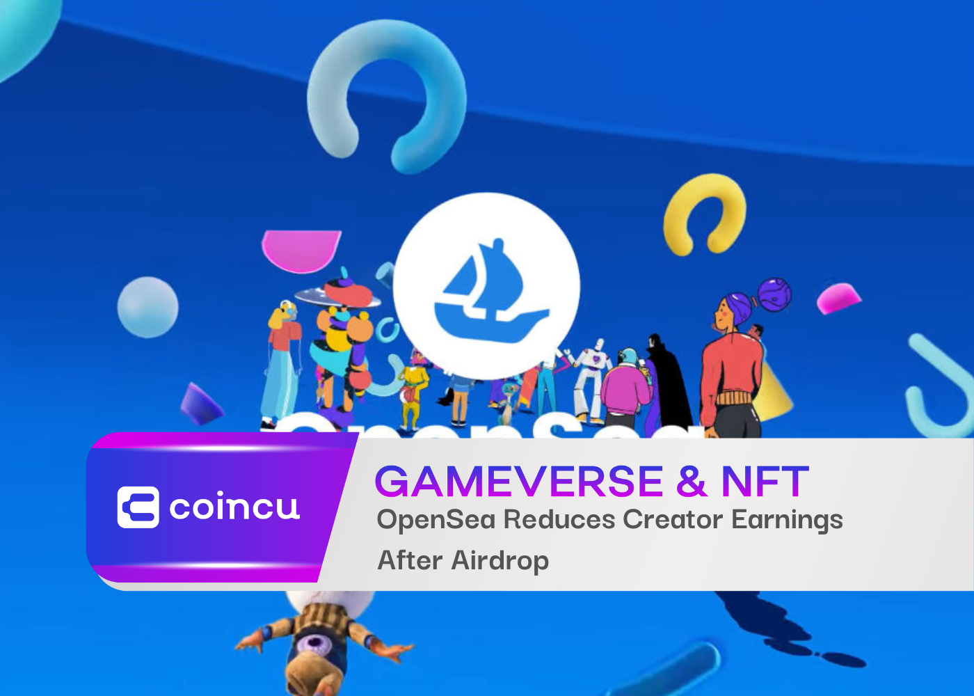 OpenSea Reduces Creator Earnings And Offers 0% Trade Fees