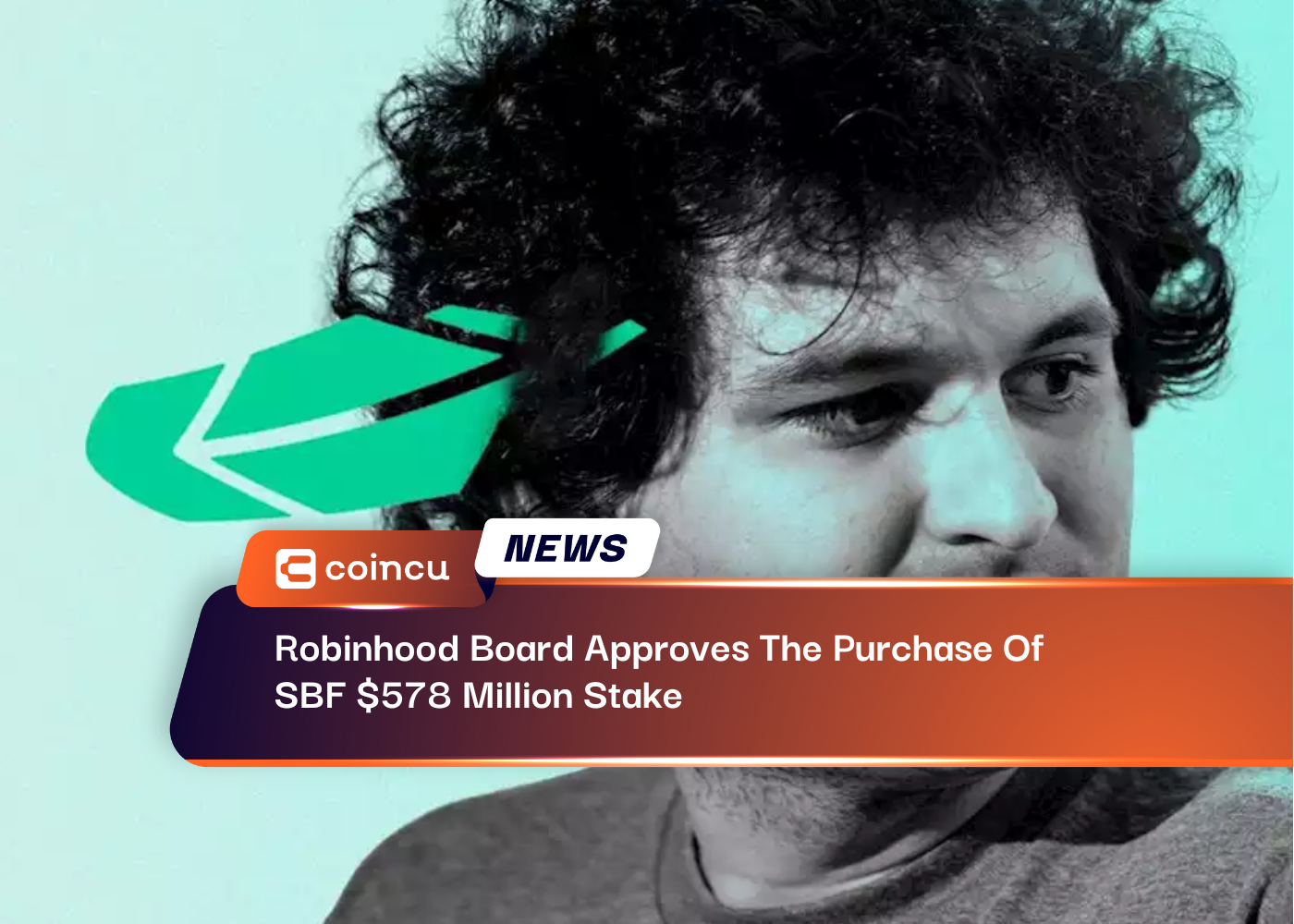 Robinhood Board Approves The Purchase Of SBF $578 Million Stake