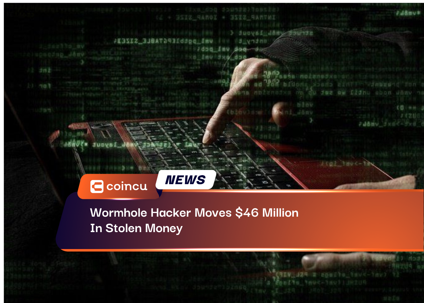 Wormhole Hacker Moves $46 Million In Stolen Money