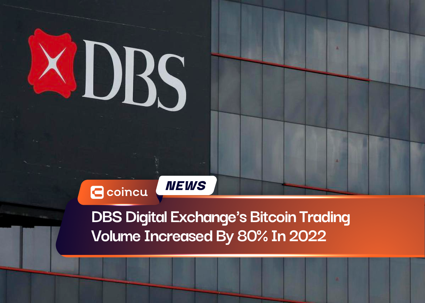 DBS Digital Exchange's Bitcoin Trading Volume Increased By 80% In 2022