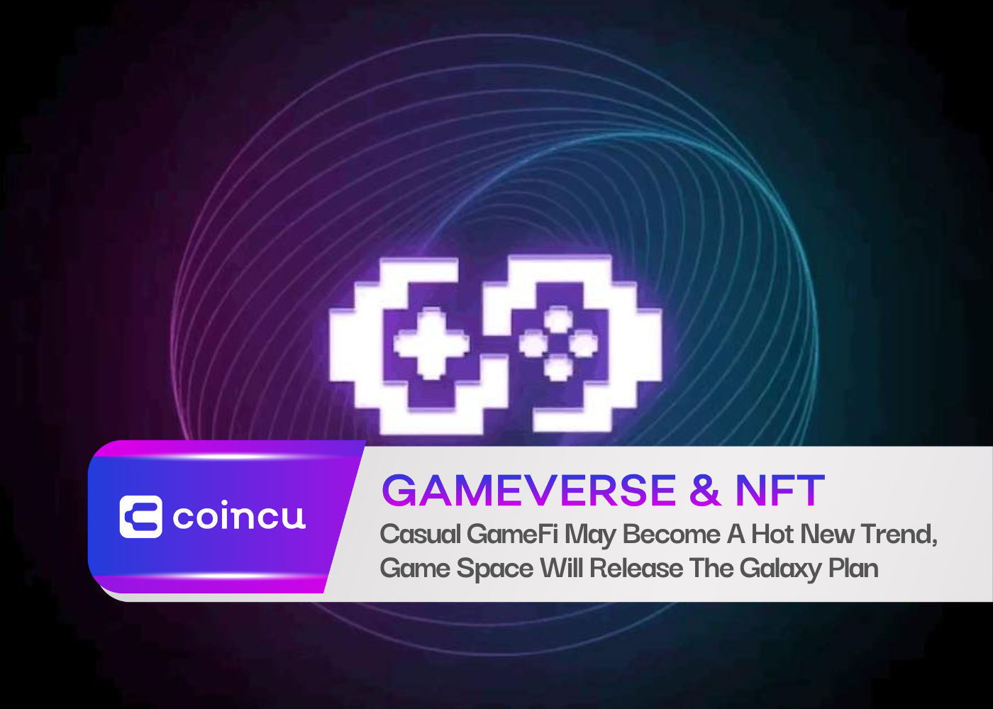Casual GameFi May Become A Hot Trend, Game Space Will Release The Galaxy Plan