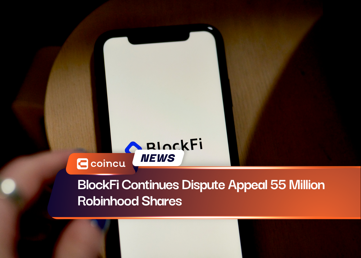 BlockFi Continues Dispute Appeal 55 Million Robinhood Shares