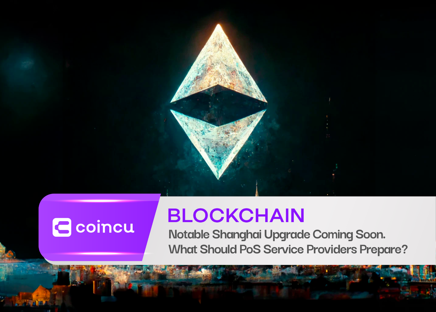 Notable Shanghai Upgrade Coming Soon. What Should PoS Service Providers Prepare?