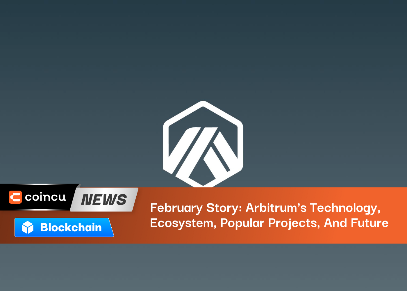 February Story: Arbitrum's Technology, Ecosystem, Popular Projects, And Future