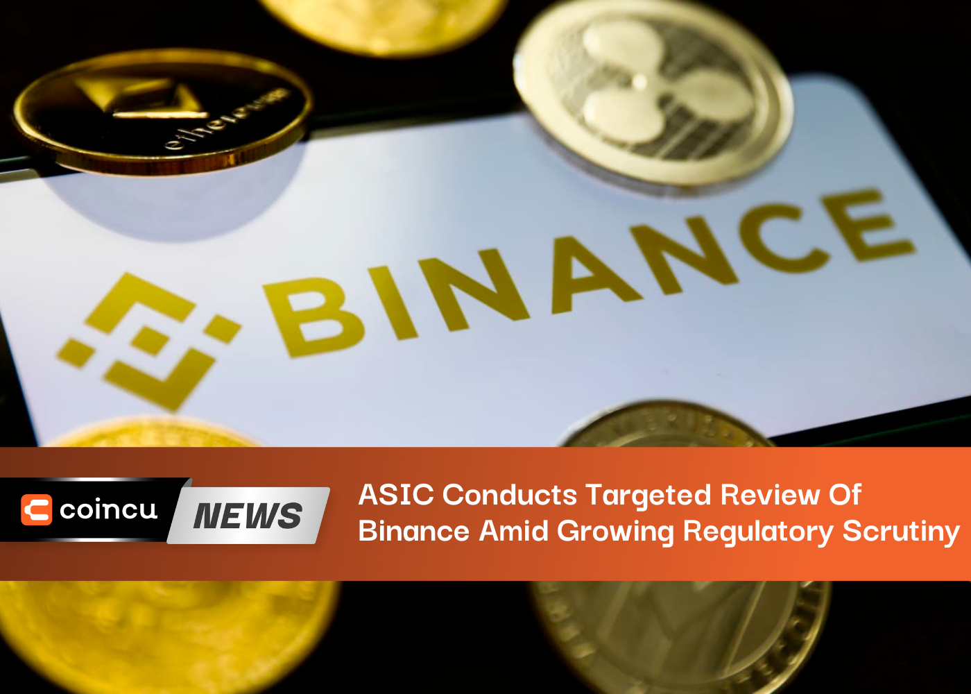 ASIC Conducts Targeted Review Of Binance Amid Growing Regulatory Scrutiny