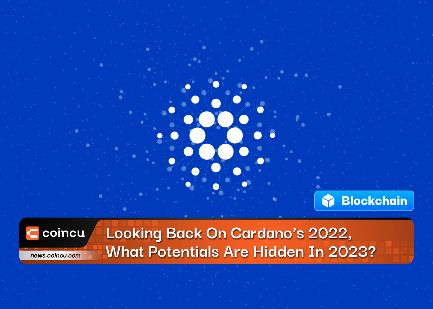 Looking Back On Cardano's 2022, What Potentials Are Hidden In 2023?