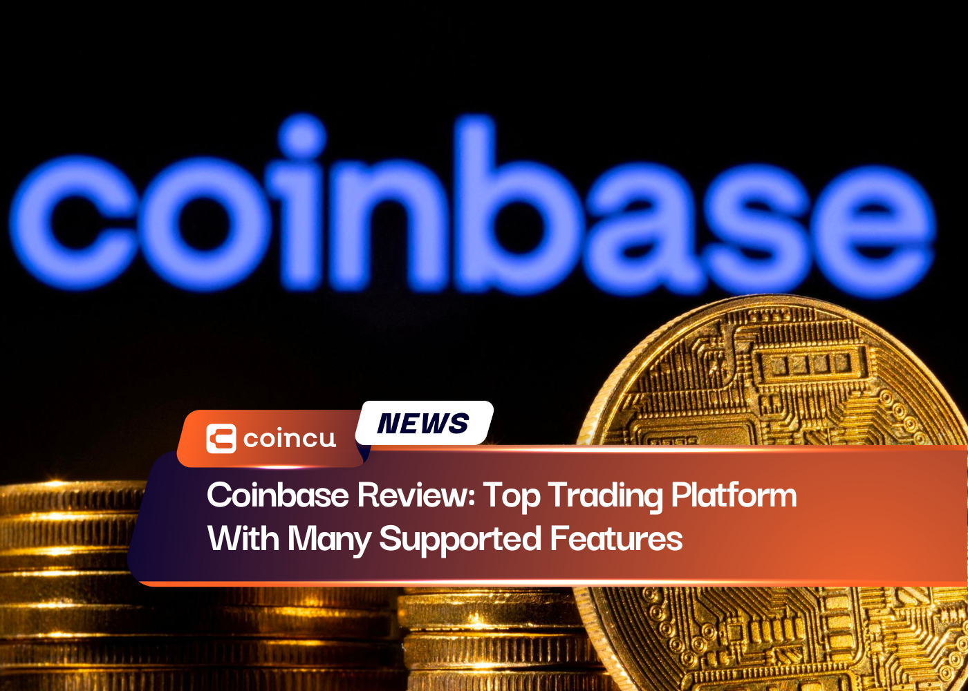 Coinbase Review: Top Trading Platform With Many Supported Features