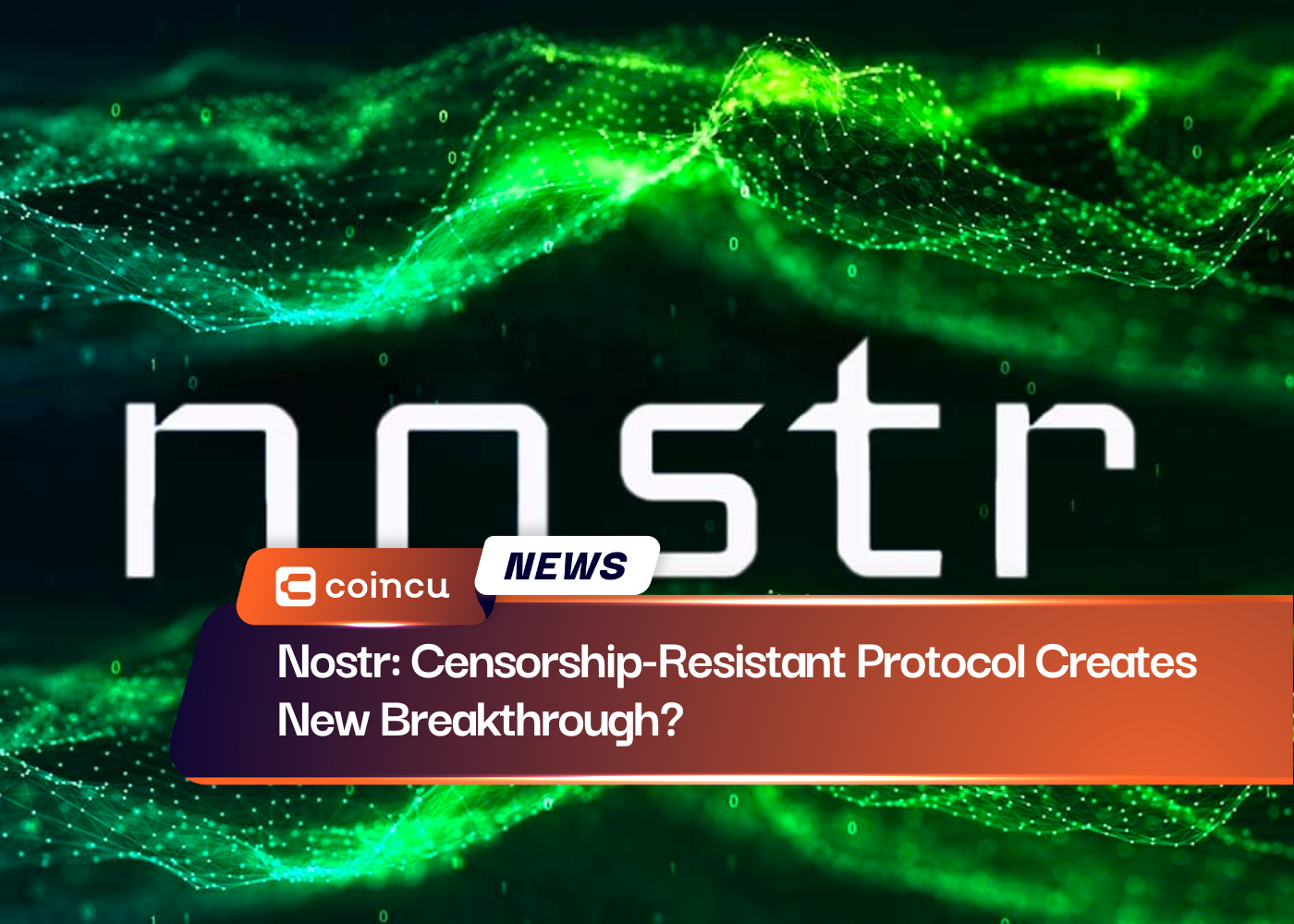 Nostr: Censorship-Resistant Protocol Creates New Breakthrough?