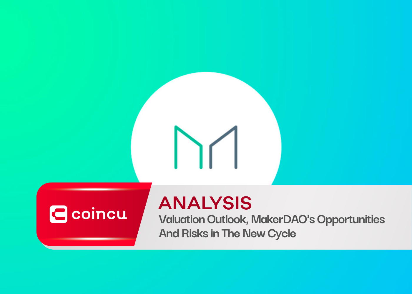 Valuation Outlook, MakerDAO's Opportunities And Risks in The New Cycle