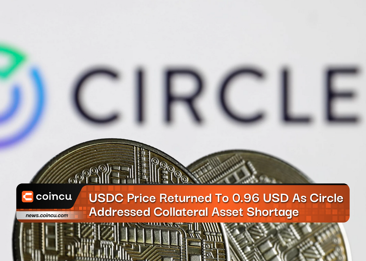 USDC Price Returned To 0.96 USD As Circle Addressed Collateral Asset Shortage