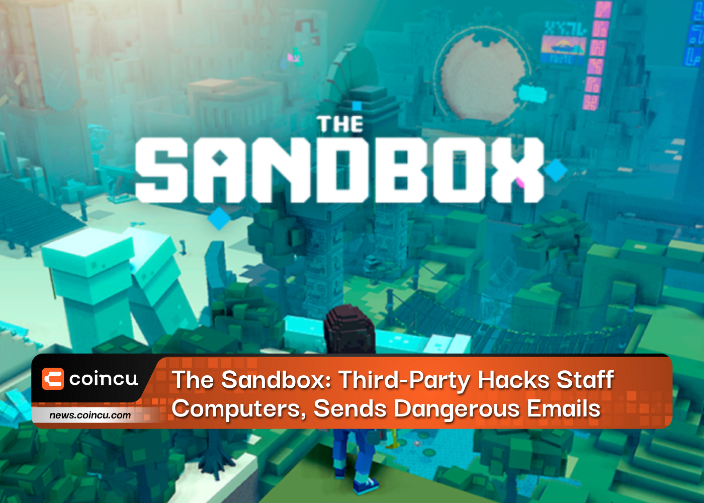 The Sandbox: Third-Party Hacks Staff Computers, Sends Dangerous Emails