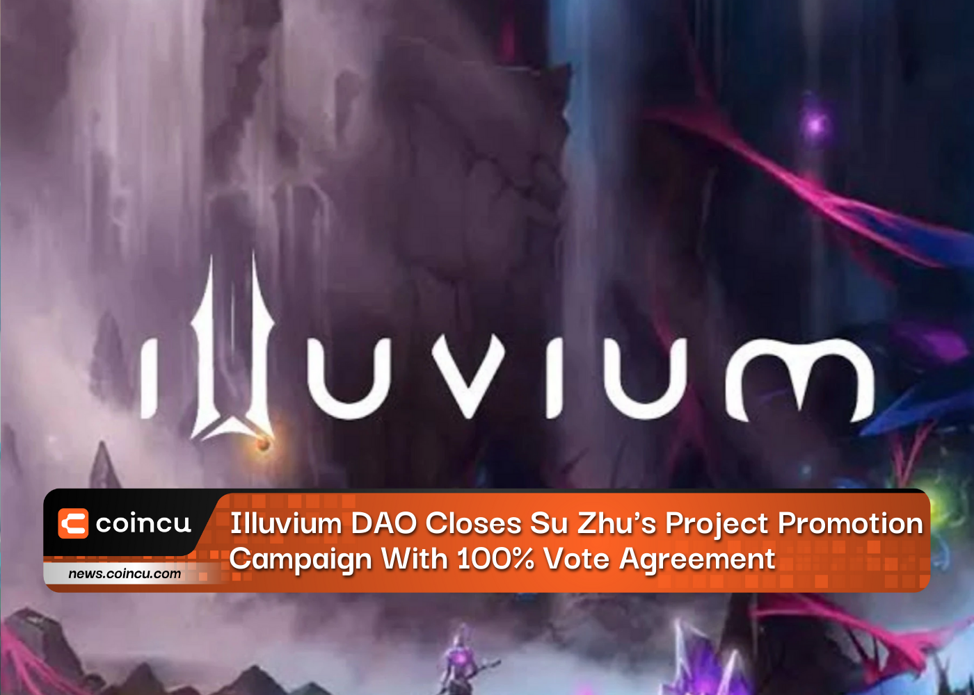 Illuvium DAO Closes Su Zhu's Project Promotion Campaign With 100% Vote Agreement