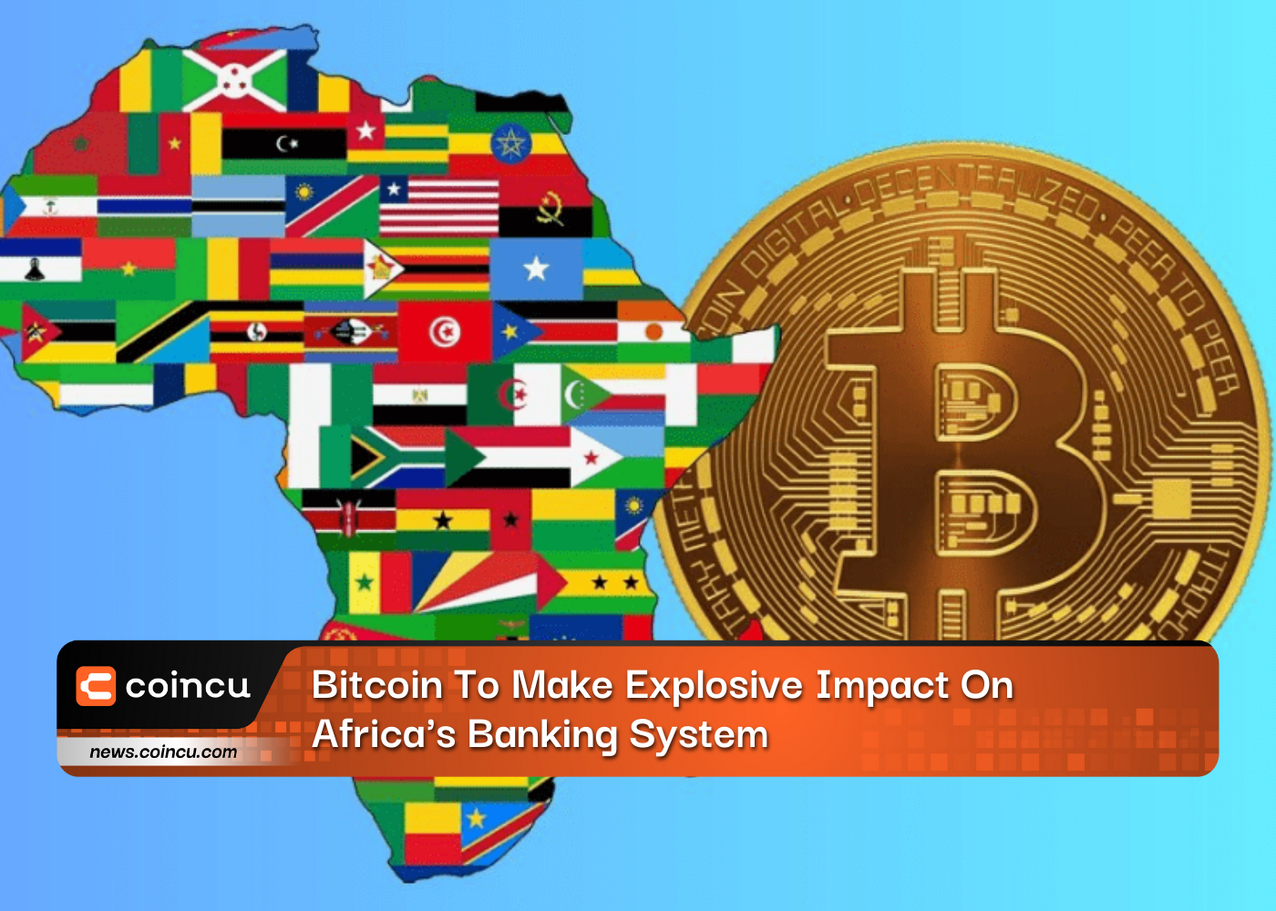 Bitcoin To Make Explosive Impact On Africa's Banking System