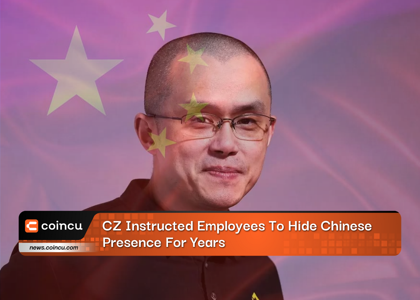 CZ Instructed Employees To Hide Chinese Presence For Years