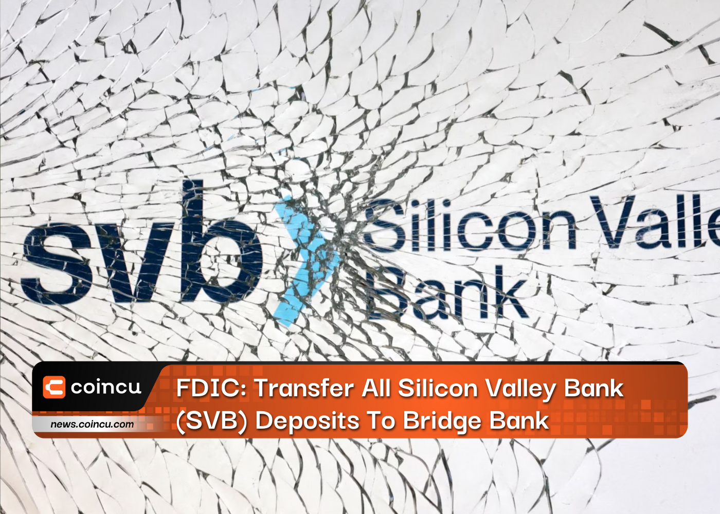 FDIC: Transfer All Silicon Valley Bank (SVB) Deposits To Bridge Bank