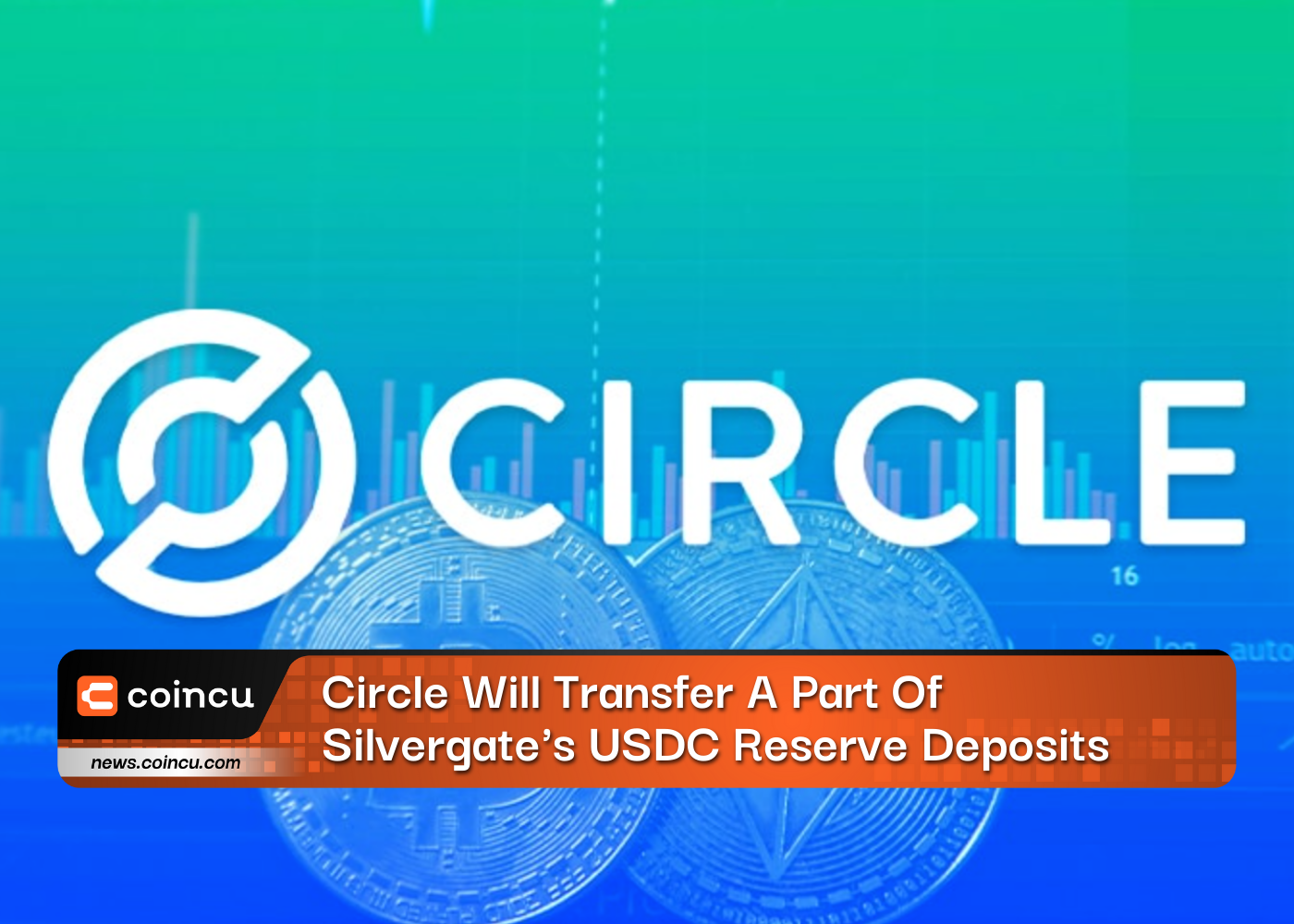 Circle Will Transfer A Part Of Silvergate's USDC Reserve Deposits