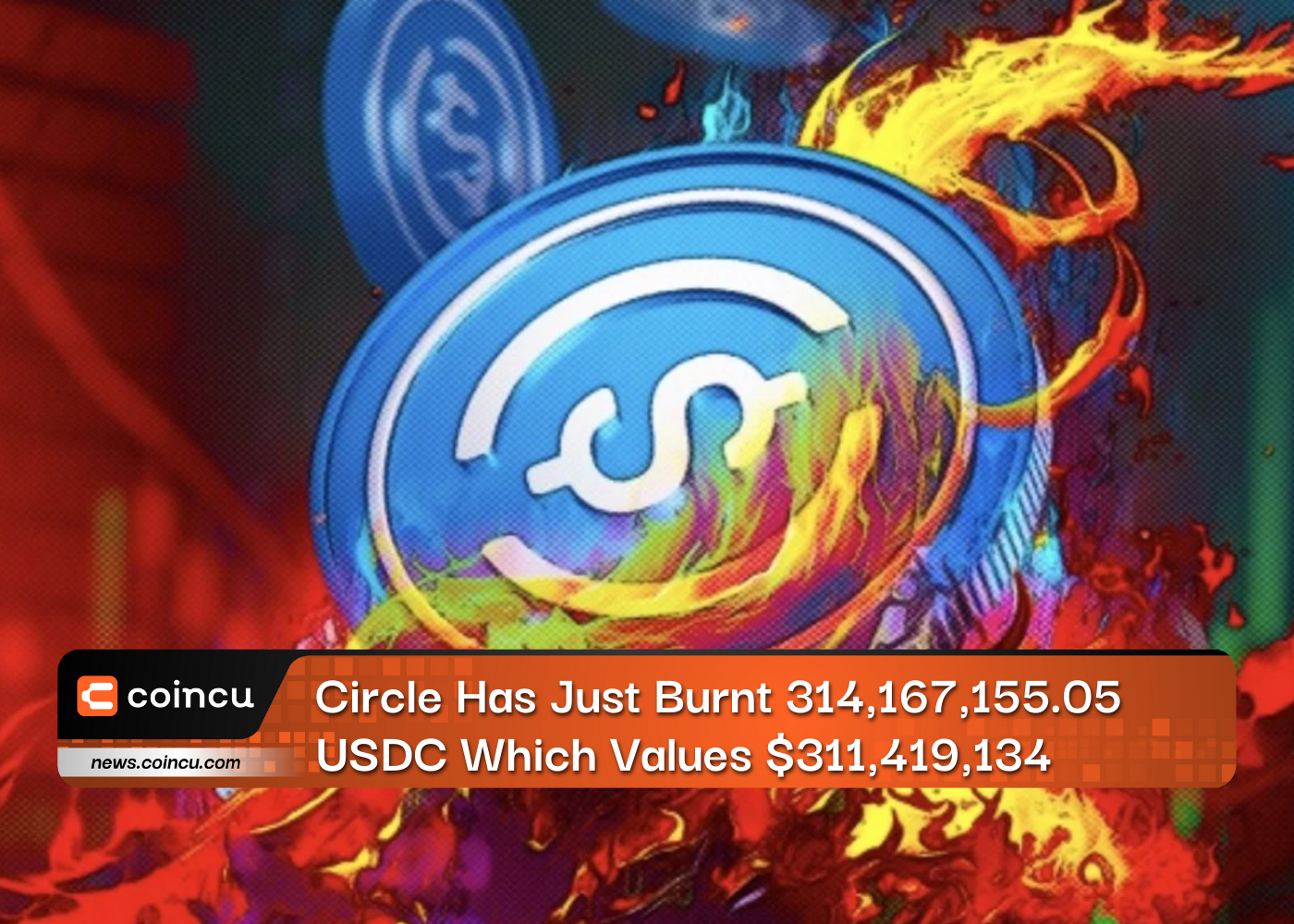 Circle Has Just Burnt 314,167,155.05 USDC Which Values $311,419,134