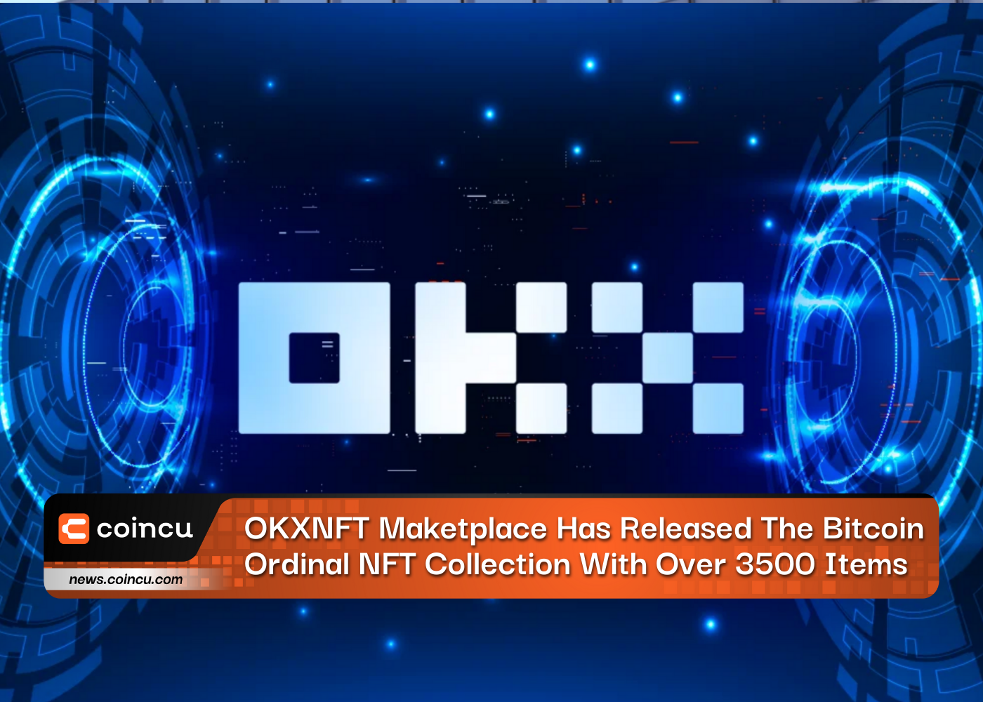 OKXNFT Maketplace Has Released The Bitcoin Ordinal NFT Collection With Over 3500 Items