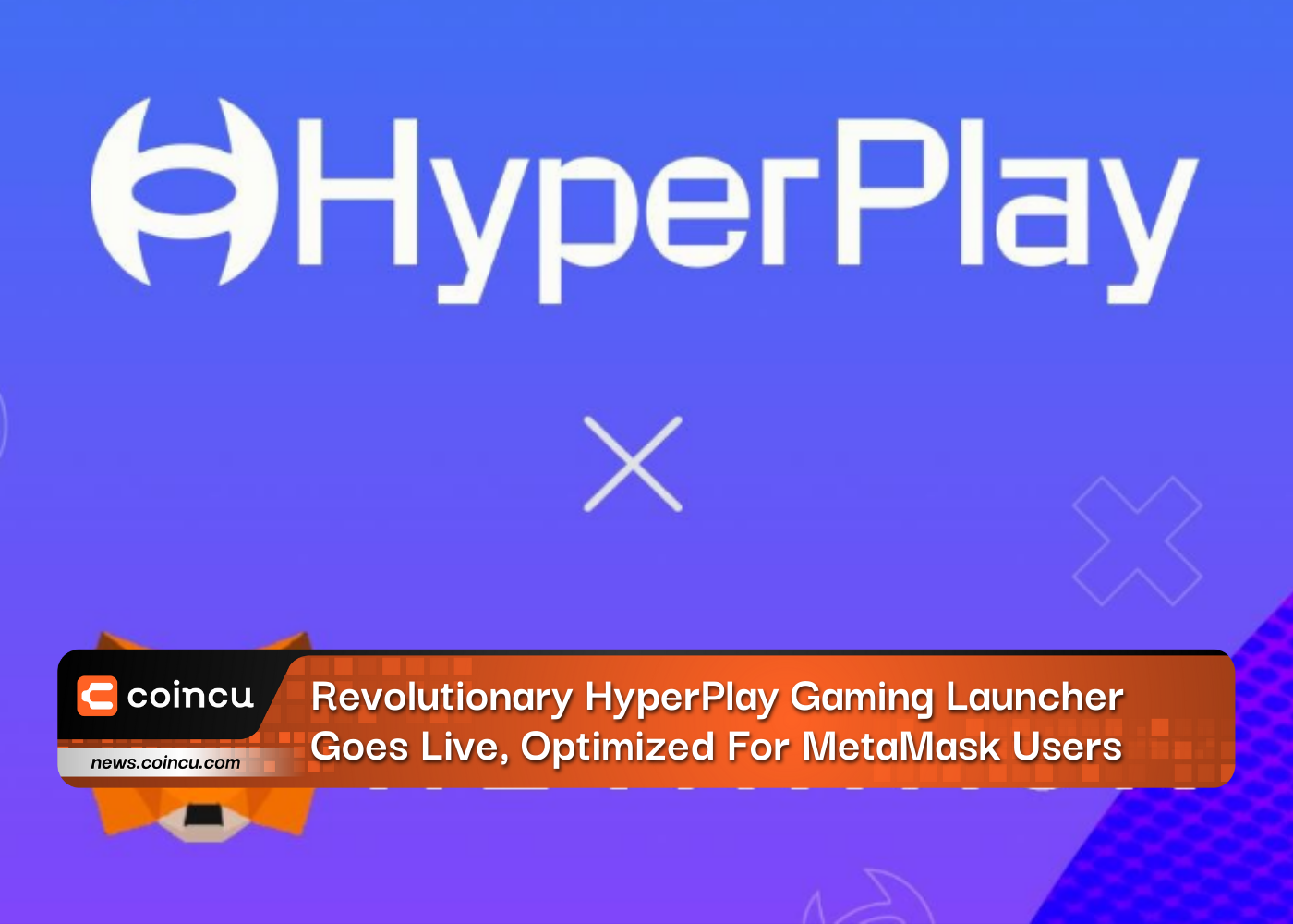 Revolutionary HyperPlay Gaming Launcher Goes Live, Optimized For MetaMask Users