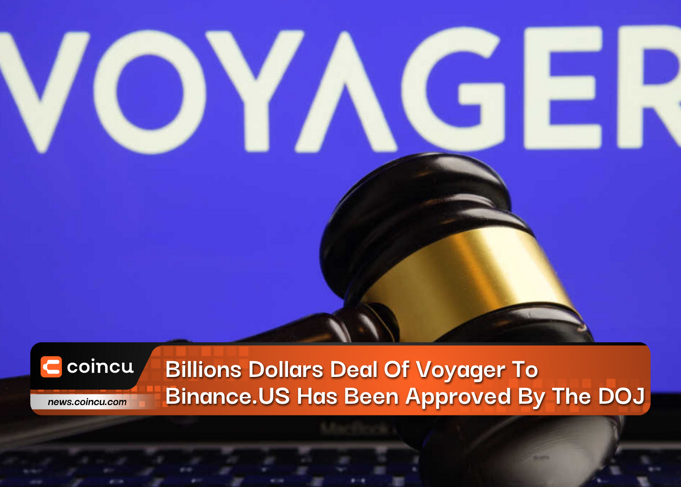 Billions Dollars Deal Of Voyager To Binance.US Has Been Approved By The DOJ