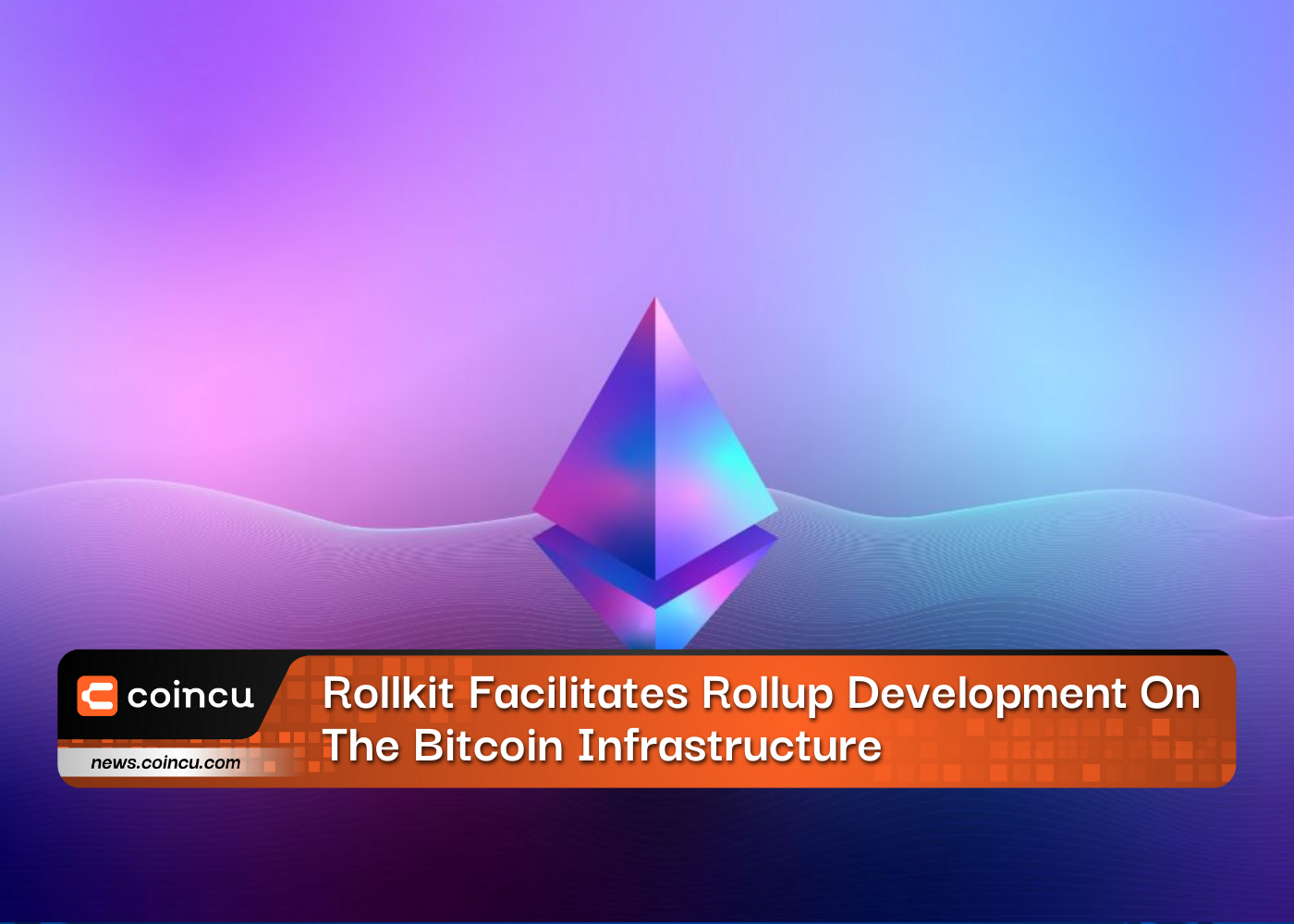 Rollkit Facilitates Rollup Development On The Bitcoin Infrastructure