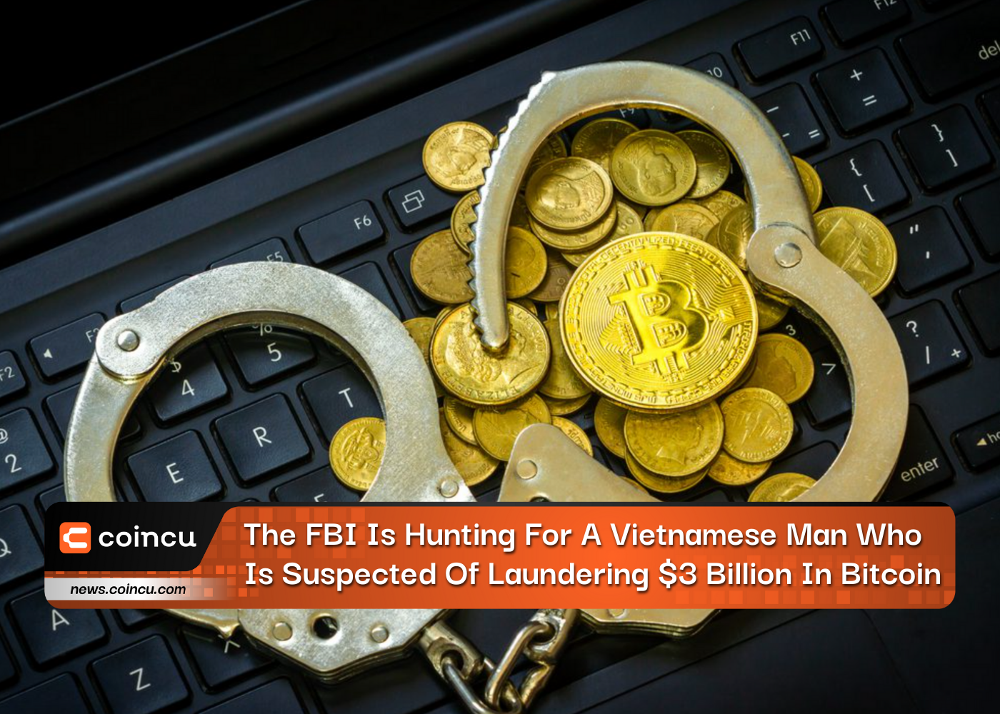 The FBI Is Hunting For A Vietnamese Man Who Is Suspected Of Laundering $3 Billion In Bitcoin