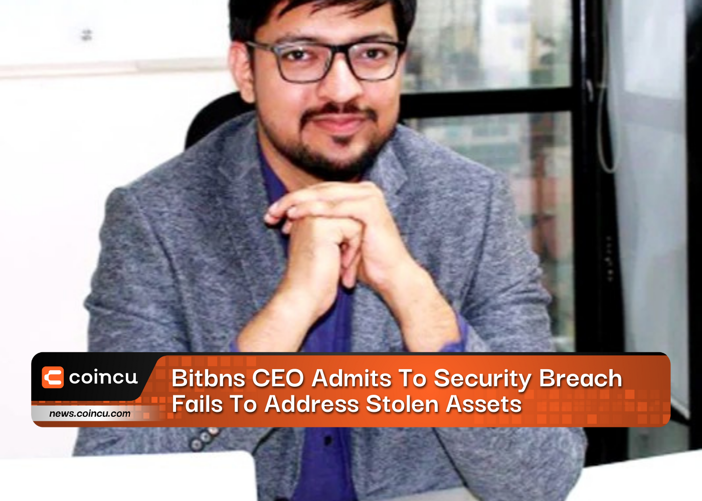 Bitbns CEO Admits To Security Breach, Fails To Address Stolen Assets