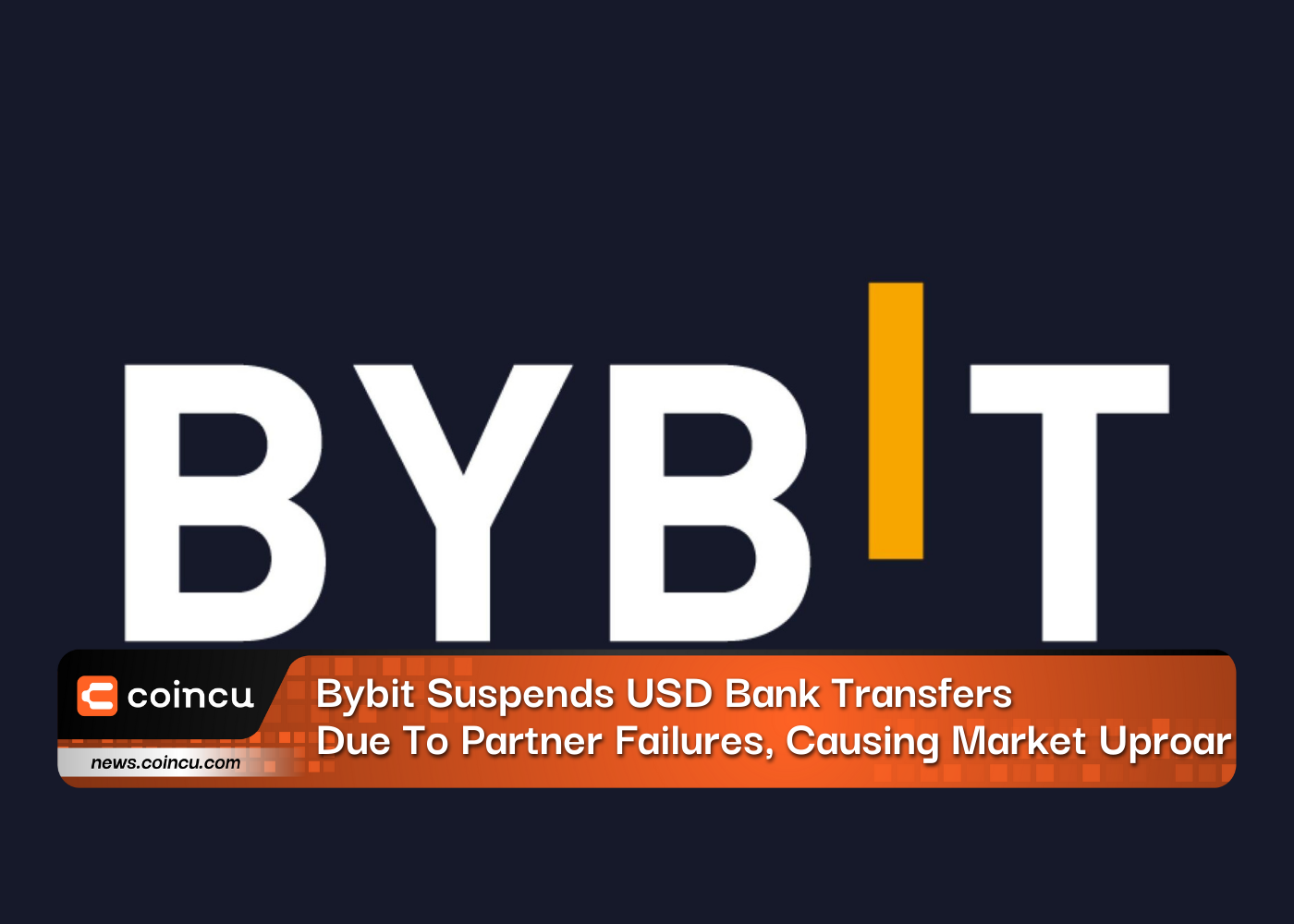 Bybit Suspends USD Bank Transfers Due To Partner Failures, Causing Market Uproar