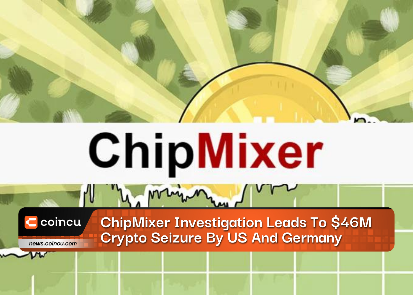 ChipMixer Investigation Leads To $46M Crypto Seizure By US And Germany