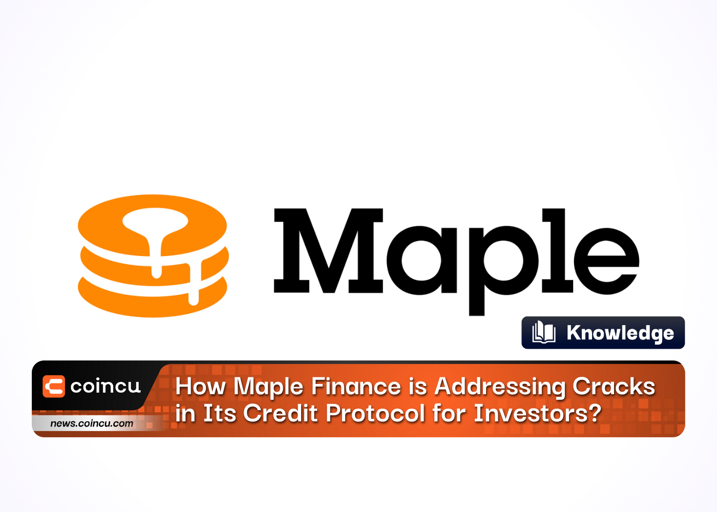 How Maple Finance is Addressing Cracks in Its Credit Protocol for Investors?