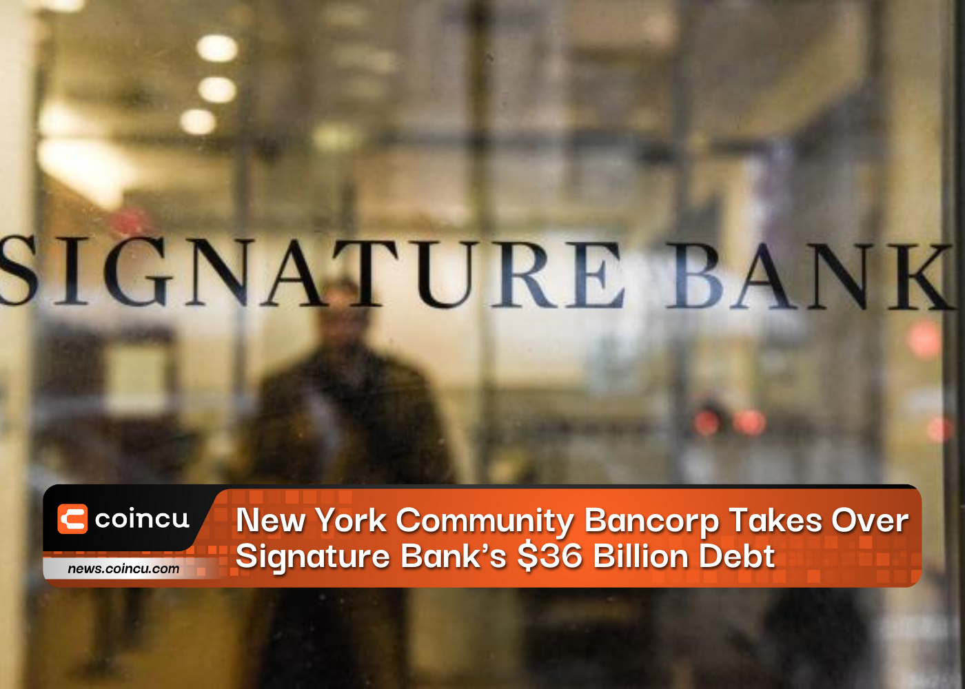 New York Community Bancorp Takes Over Signature Bank's $36 Billion Debt