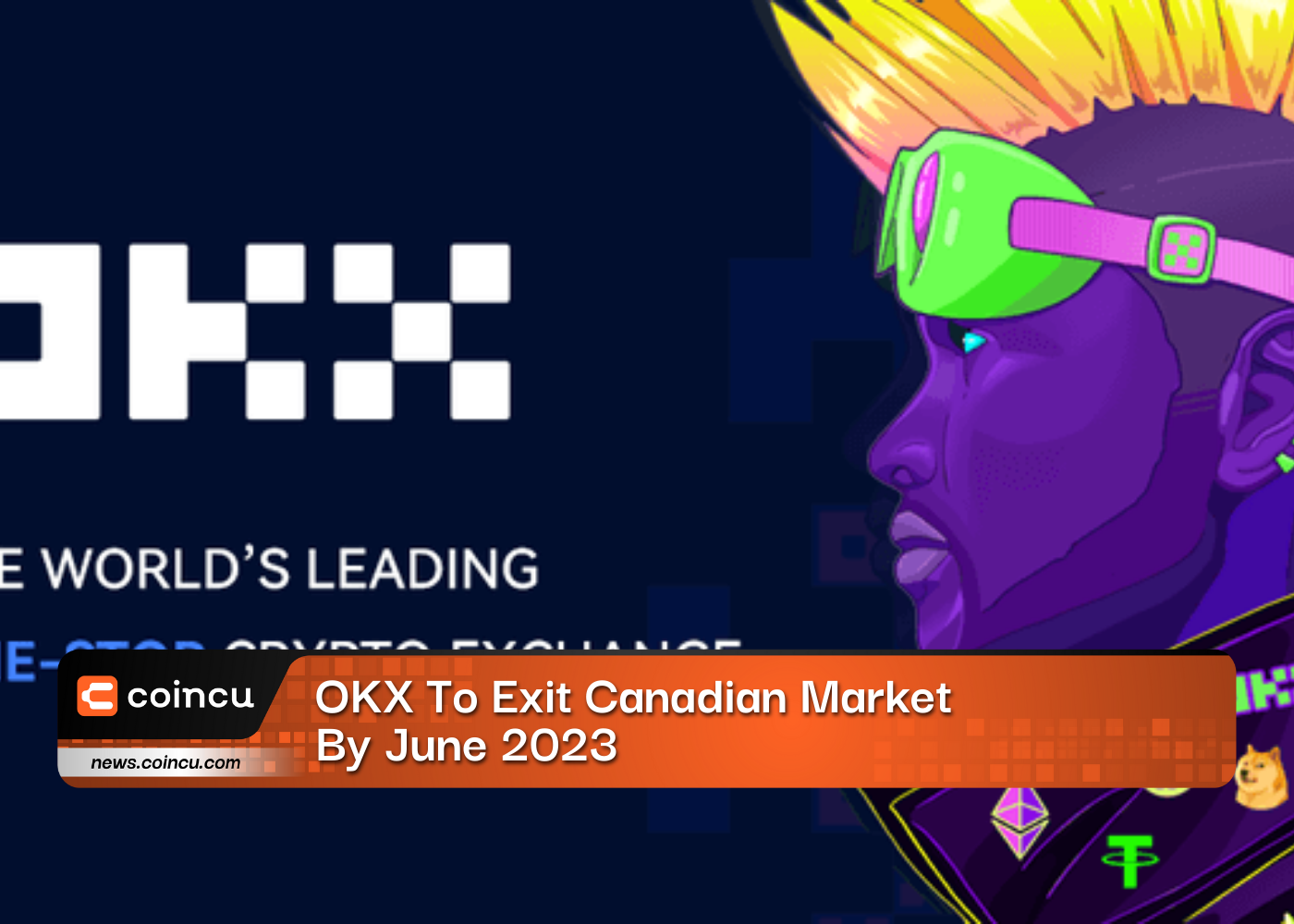 OKX To Exit Canadian Market By June 2023