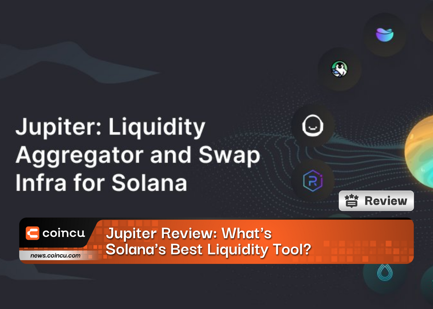 Jupiter Review: What's Solana's Best Liquidity Tool?