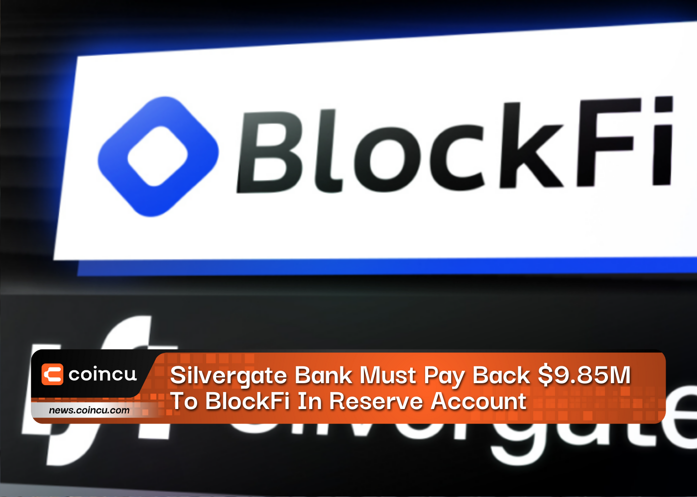 Silvergate Bank Must Pay Back $9.85 Million To BlockFi In Reserve Account