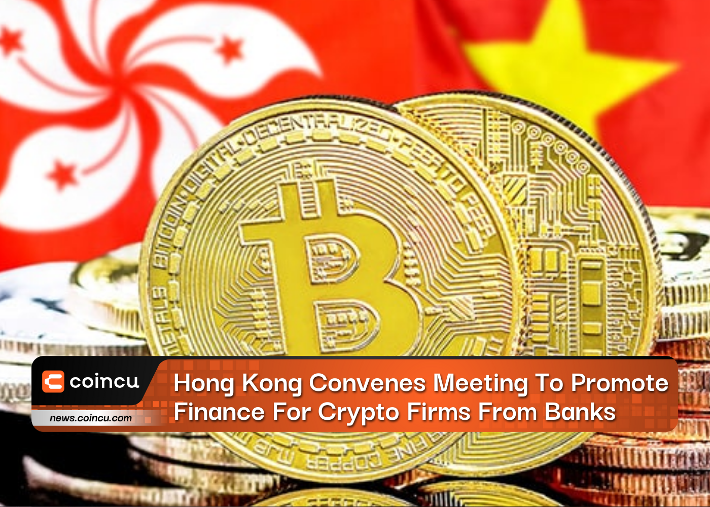 Hong Kong Convenes Meeting To Promote Finance For Crypto Firms From Banks