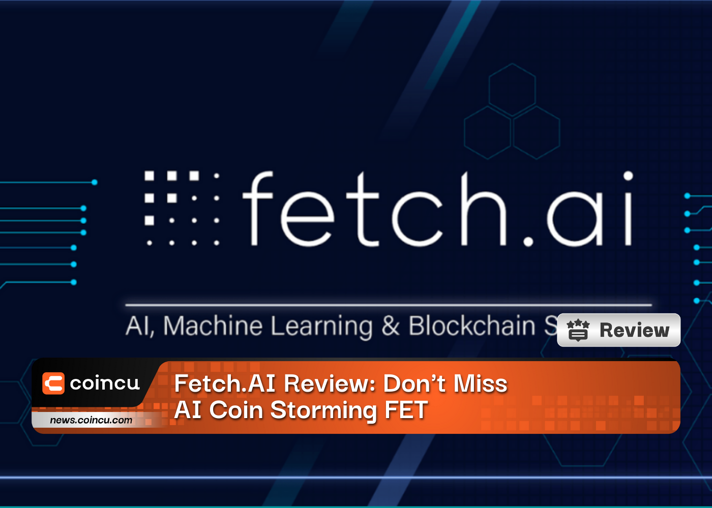 Fetch.AI Review: Don't Miss AI Coin Storming FET
