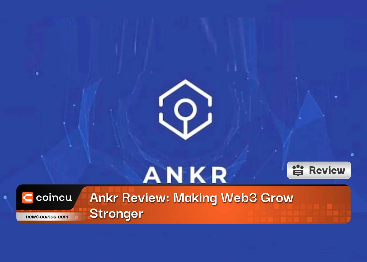 Ankr Review: Making Web3 Grow Stronger