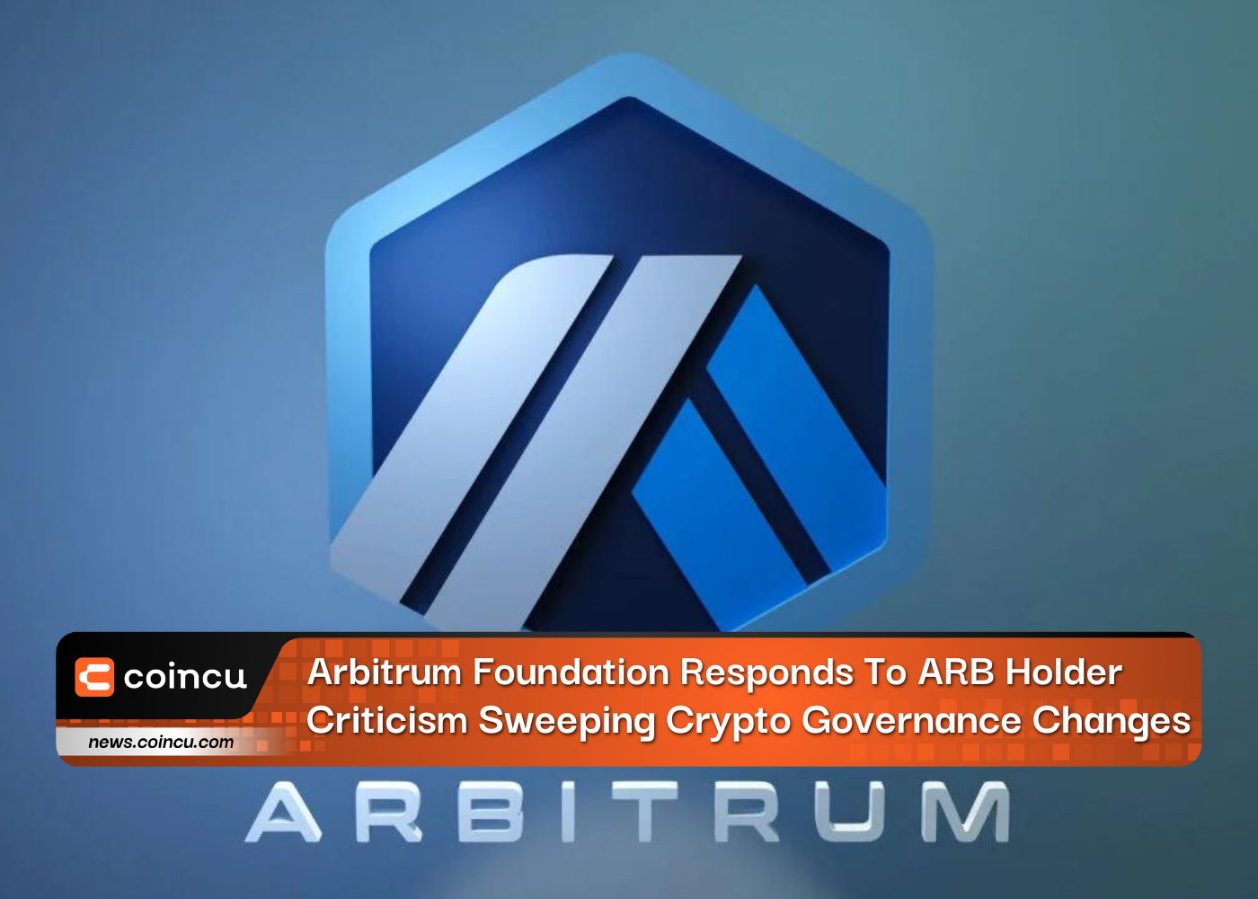 Arbitrum Foundation Responds To ARB Holder Criticism With Sweeping Crypto Governance Changes
