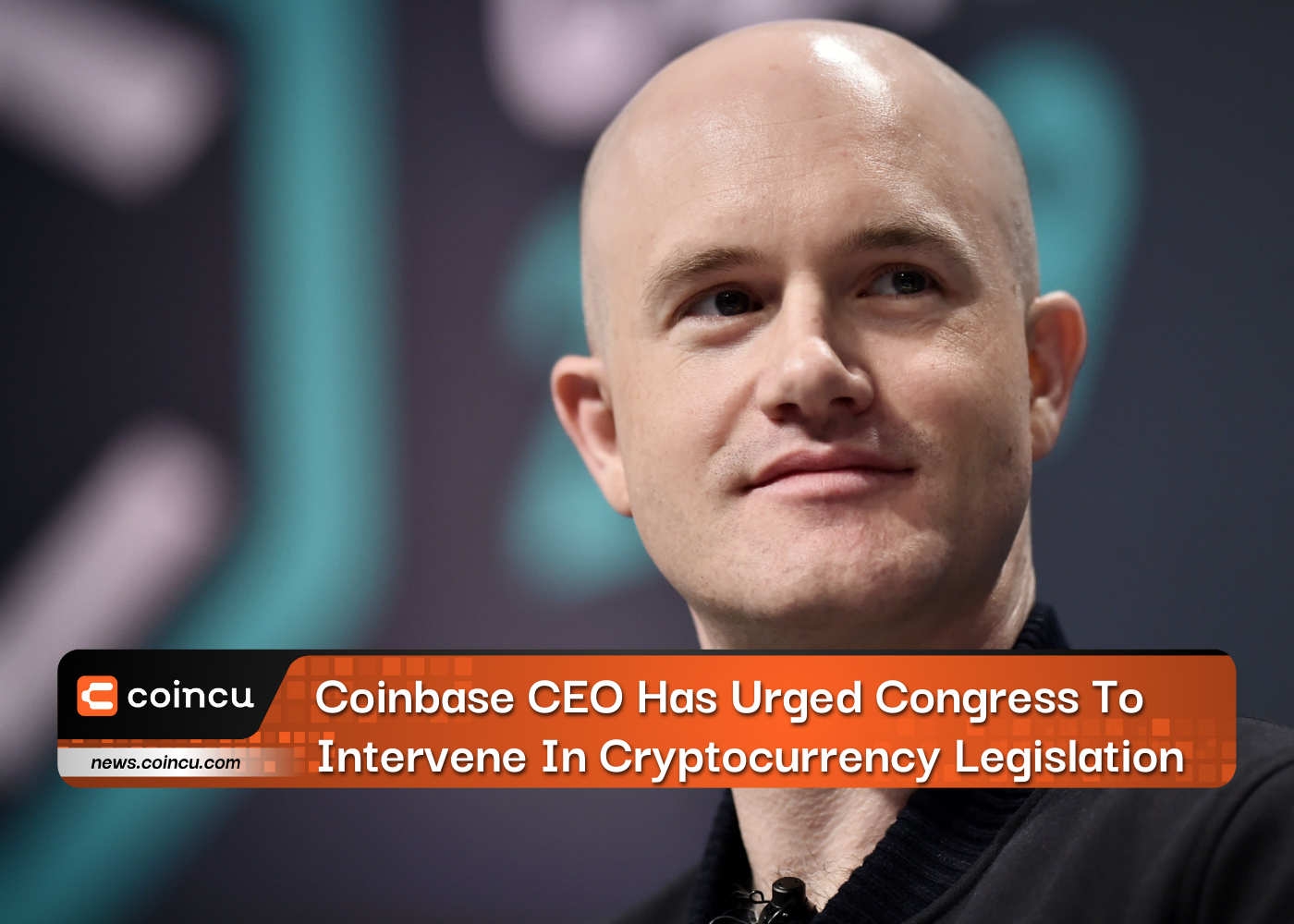 Coinbase CEO Has Urged Congress To Intervene In Cryptocurrency Legislation