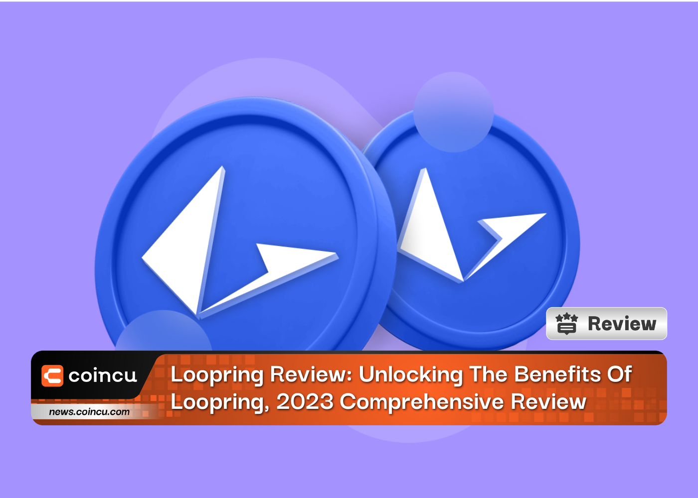 Loopring Review: Unlocking The Benefits Of Loopring, 2023 Comprehensive Review