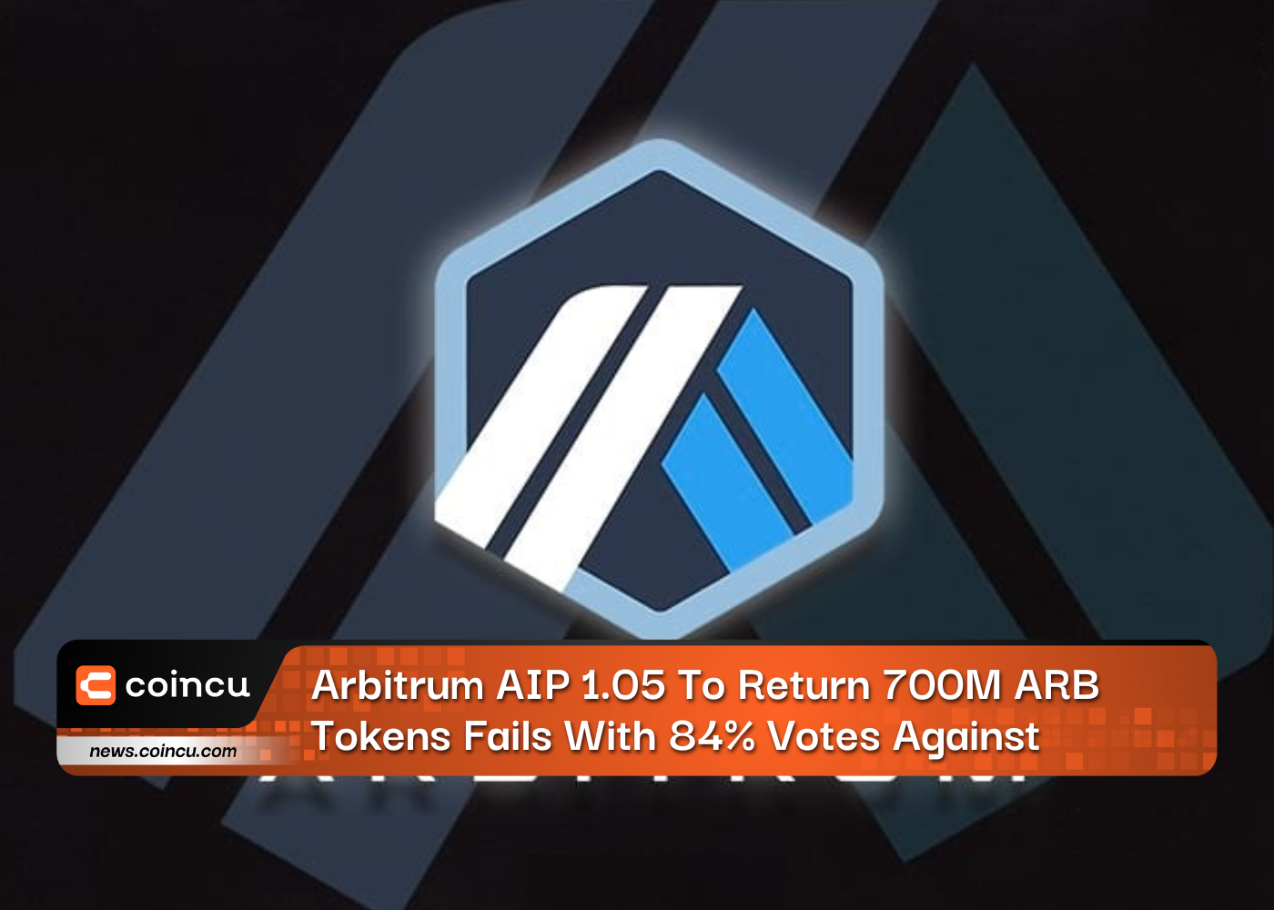 Arbitrum AIP 1.05 To Return 700M ARB Tokens Fails With 84% Votes Against