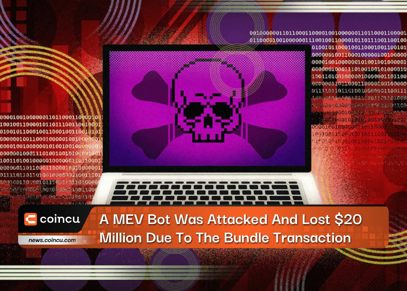 A MEV Bot Was Attacked And Lost $20 Million Due To The Bundle Transaction
