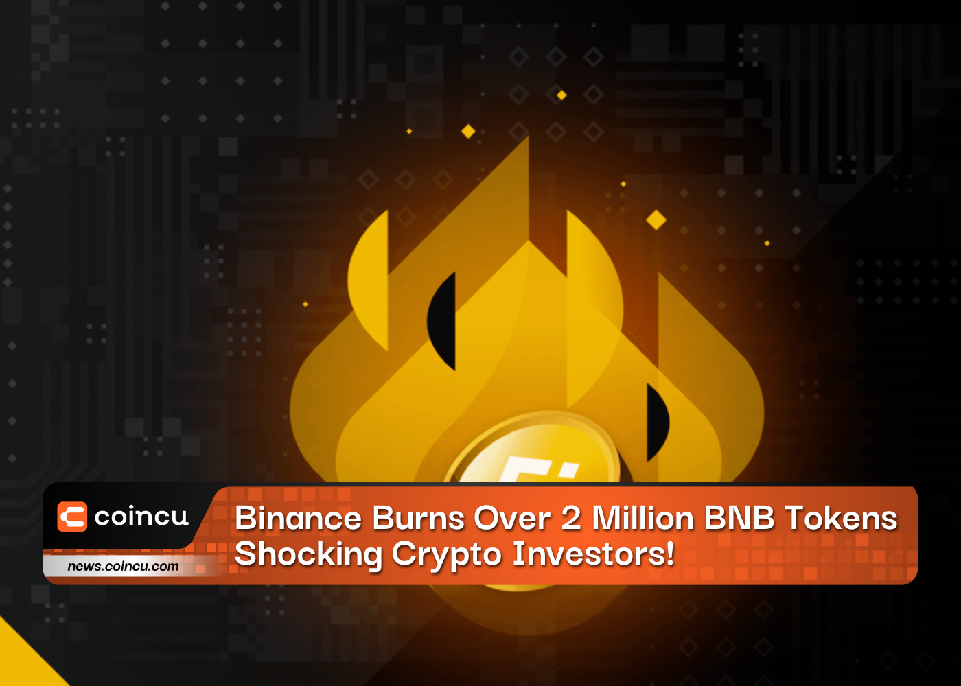 Binance Burns Over 2 Million BNB Tokens, Shocking Crypto Investors!