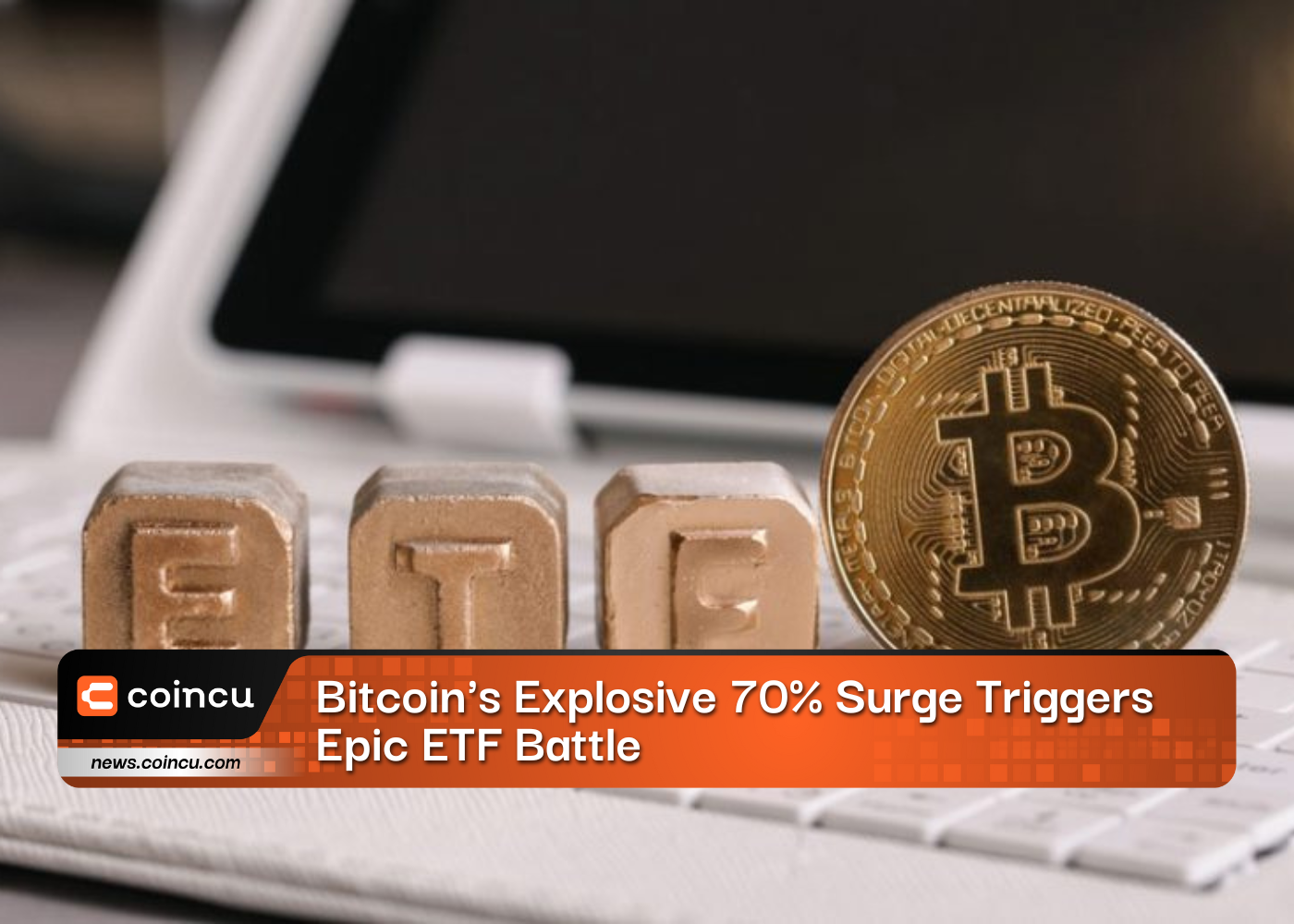 Bitcoin's Explosive 70% Surge Triggers Epic ETF Battle